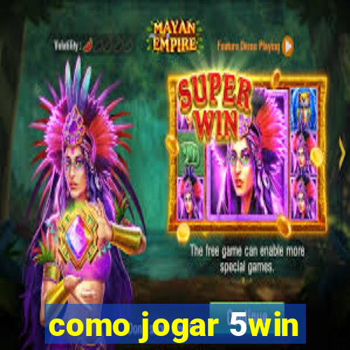 como jogar 5win